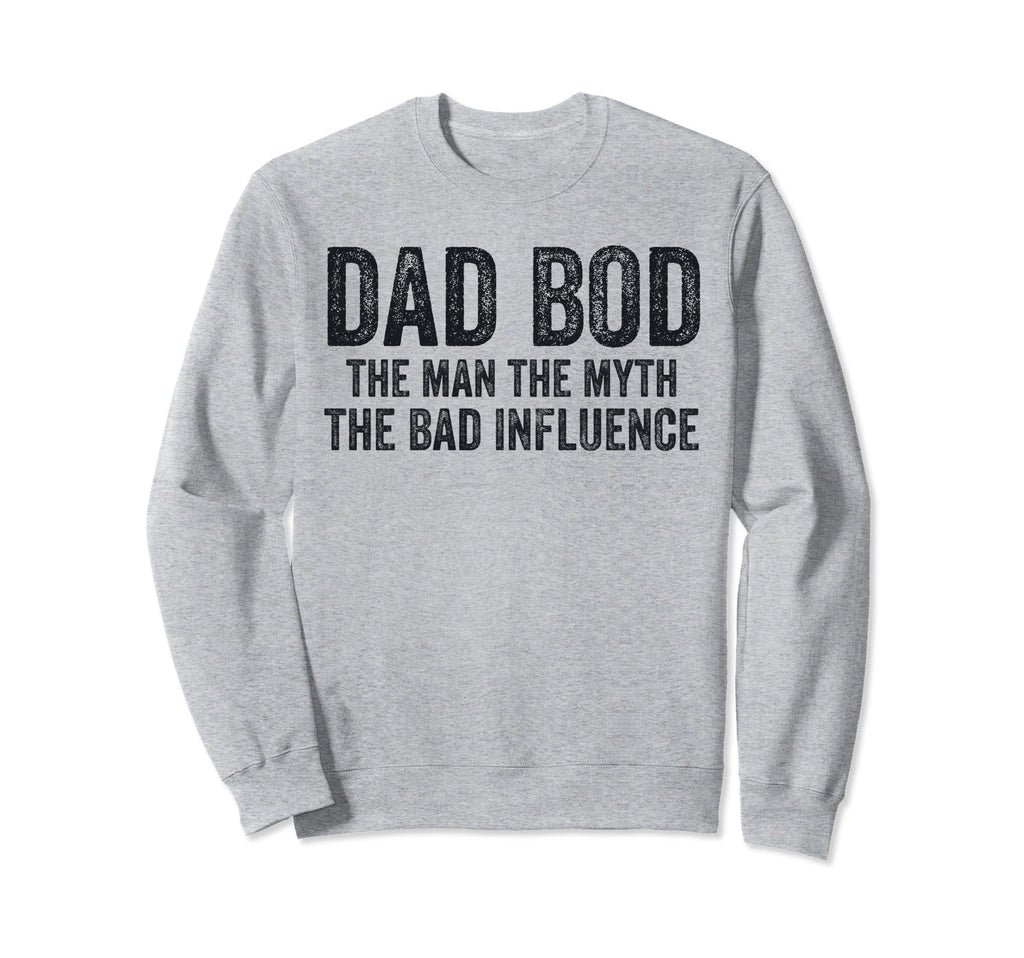 Dad Bod Myth Bad Influence Funny Sweatshirt - Unique Graphic for Adults - T-Shirt, Sweatshirt, Hoodie