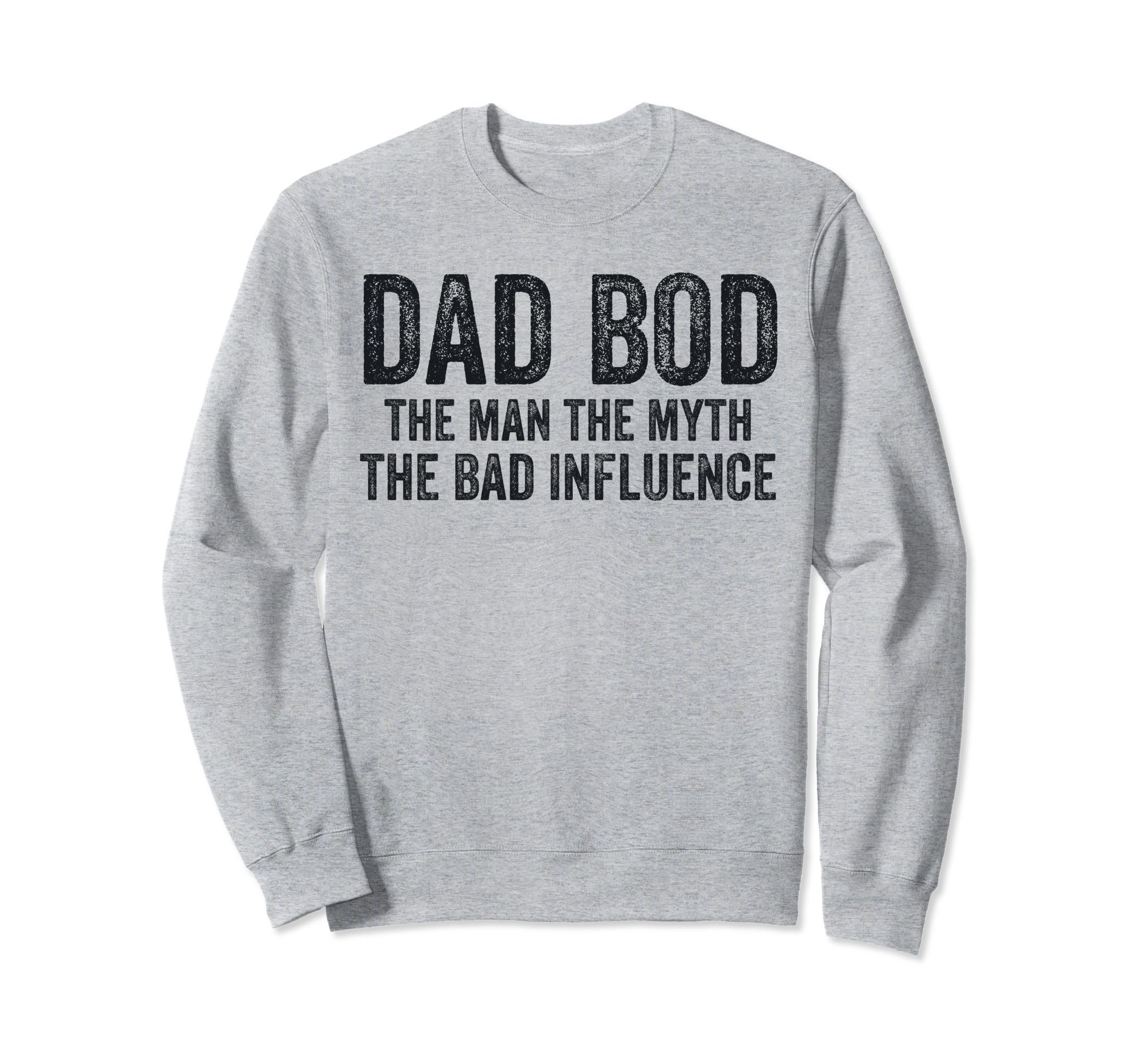 Dad Bod Myth Bad Influence Funny Sweatshirt - Unique Graphic for Adults - T-Shirt, Sweatshirt, Hoodie