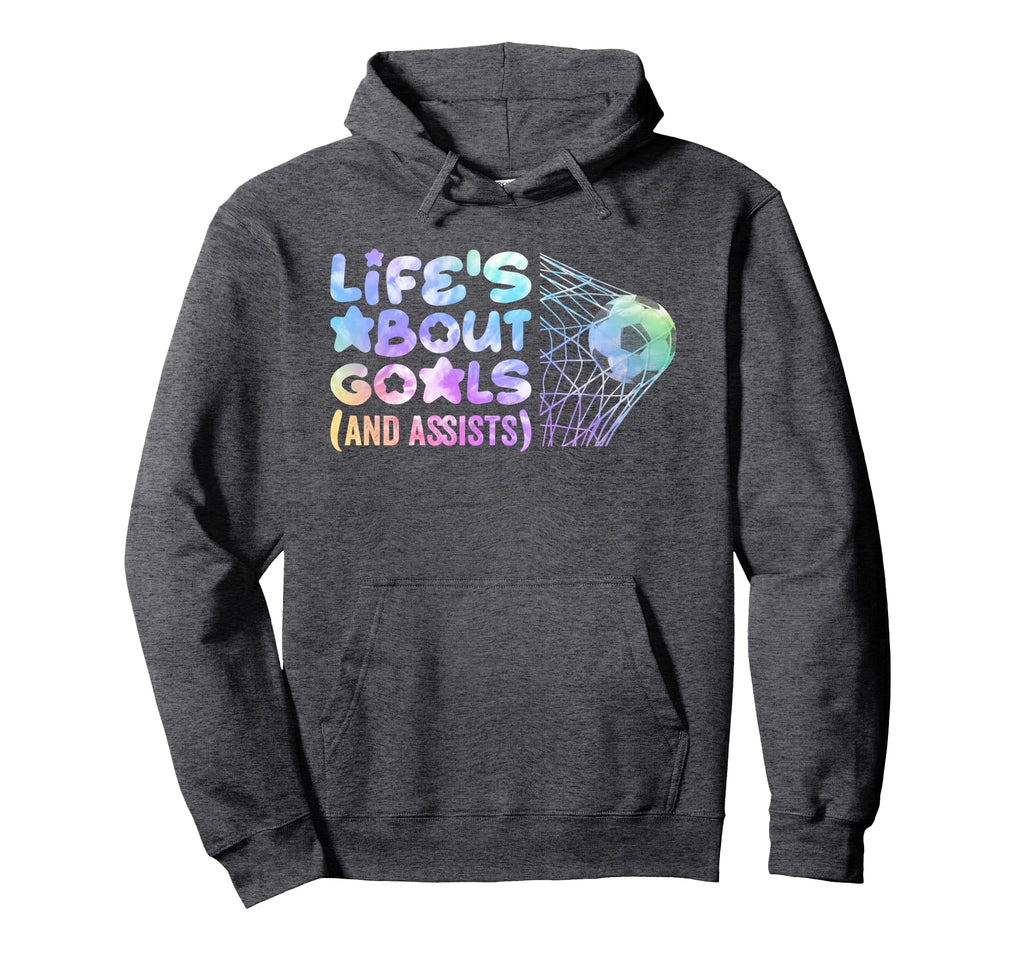 Soccer Life Is About Goals Assists Funny Hoodie - Custom Art Print Unisex - T-Shirt, Sweatshirt, Hoodie