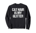 Funny Cat Mom Dad Gift Cat Hair Sweatshirt - Custom Art Print for Adults - T-Shirt, Sweatshirt, Hoodie