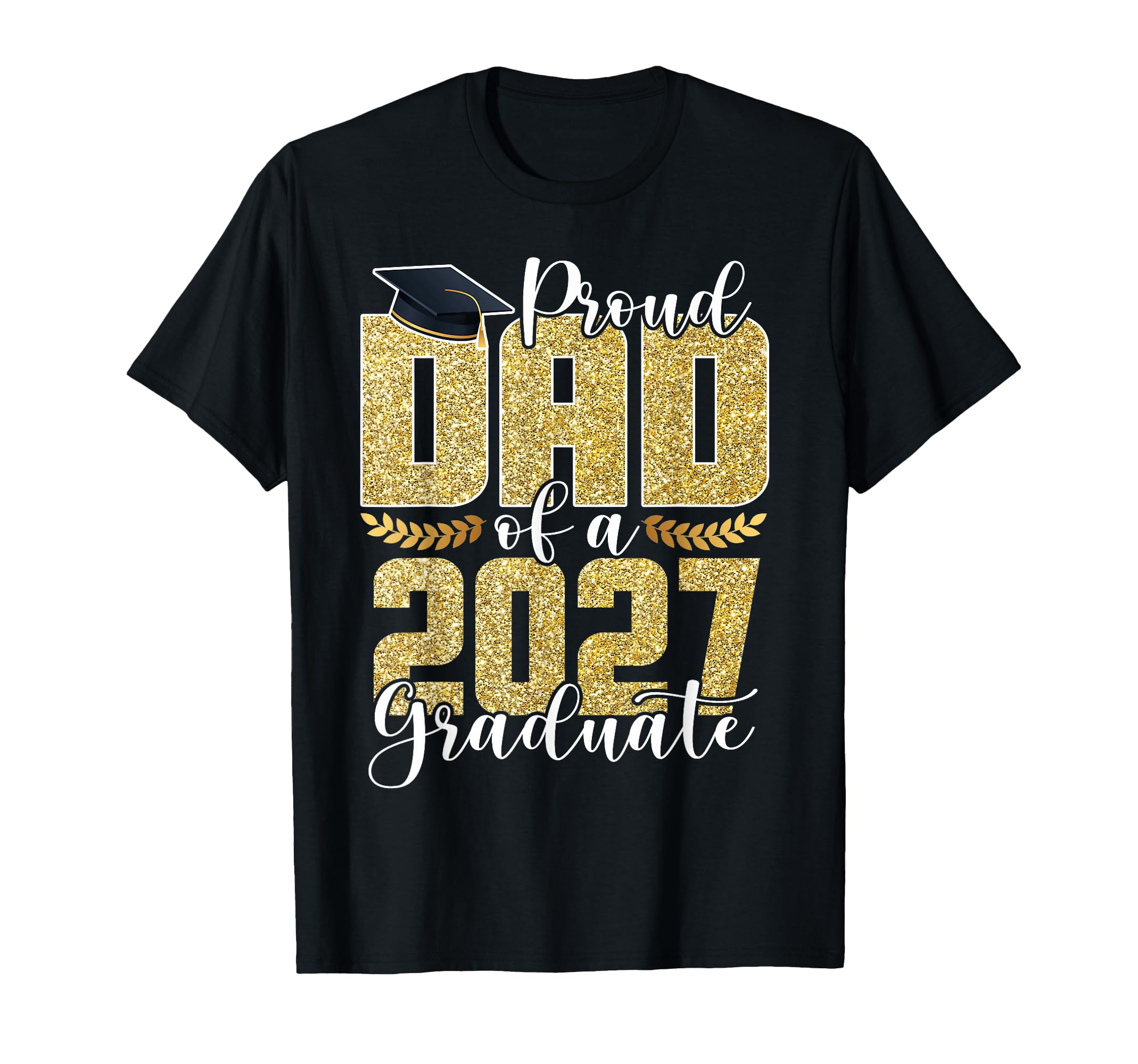 Dad Graduation Senior 2027 Proud Dad T-Shirt - Streetwear Style Unisex - T-Shirt, Sweatshirt, Hoodie