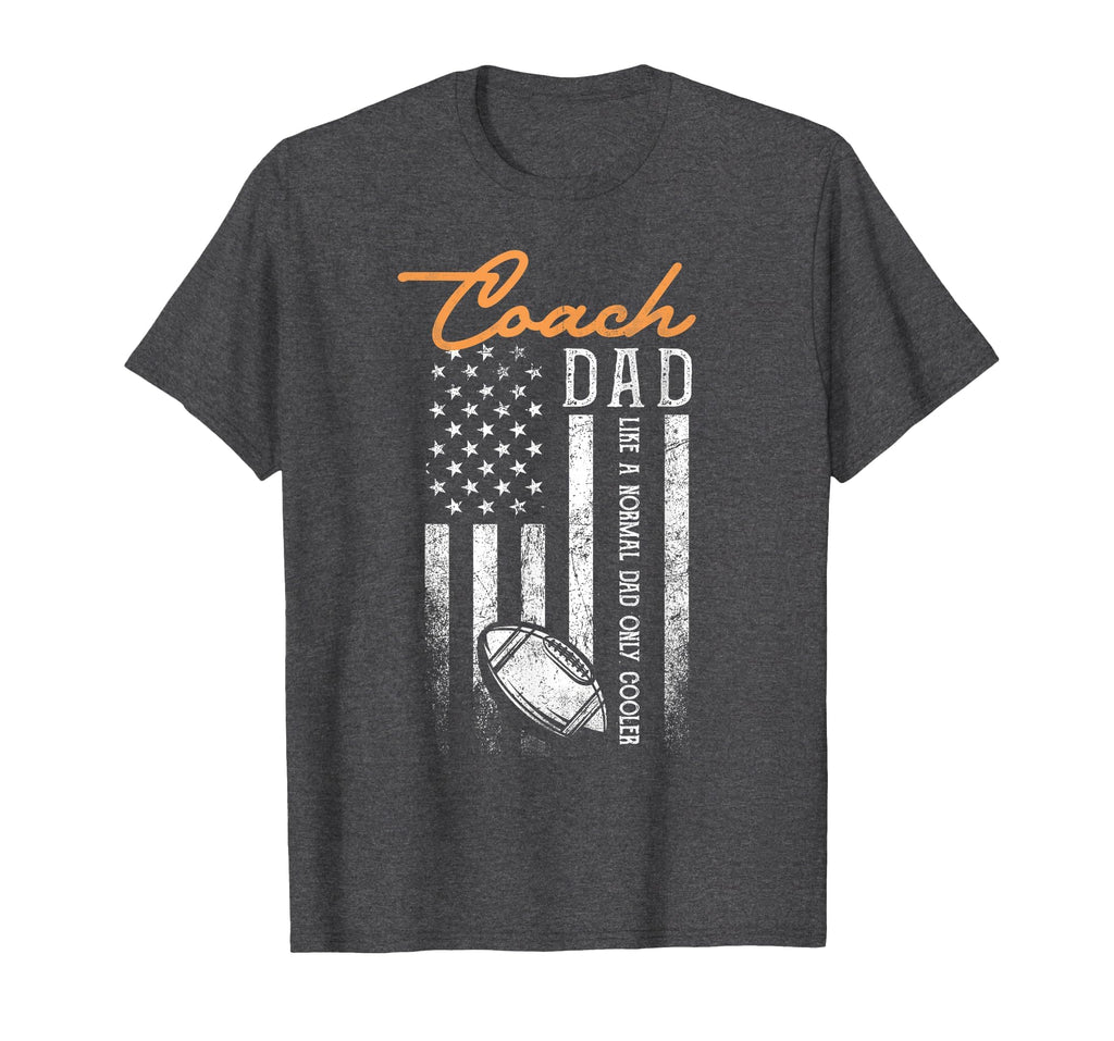 Football Coach Dad Like Normal Dad Only T-Shirt - Graphic Print Unisex - T-Shirt, Sweatshirt, Hoodie