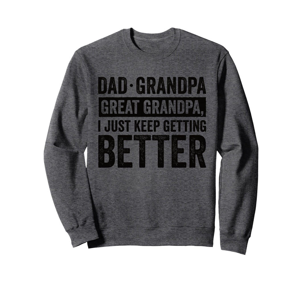 Dad Grandpa Great Grandpa I Just Sweatshirt - Minimalist Print Men Women - T-Shirt, Sweatshirt, Hoodie