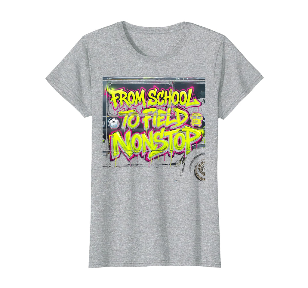 Soccer Mom From School To Field Nonstop T-Shirt - Unique Graphic Unisex - T-Shirt, Sweatshirt, Hoodie