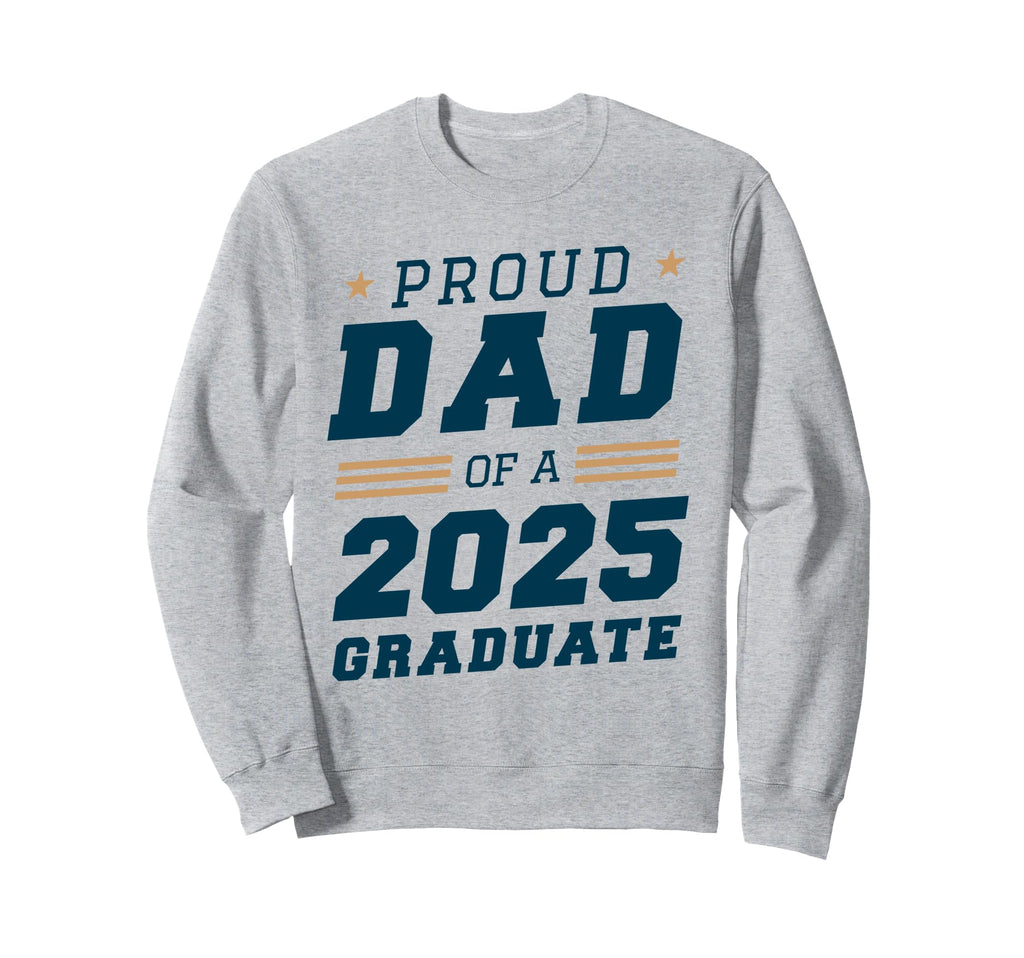 Proud Dad 2025 Graduate Dad Sweatshirt - Unique Graphic Men Women - T-Shirt, Sweatshirt, Hoodie