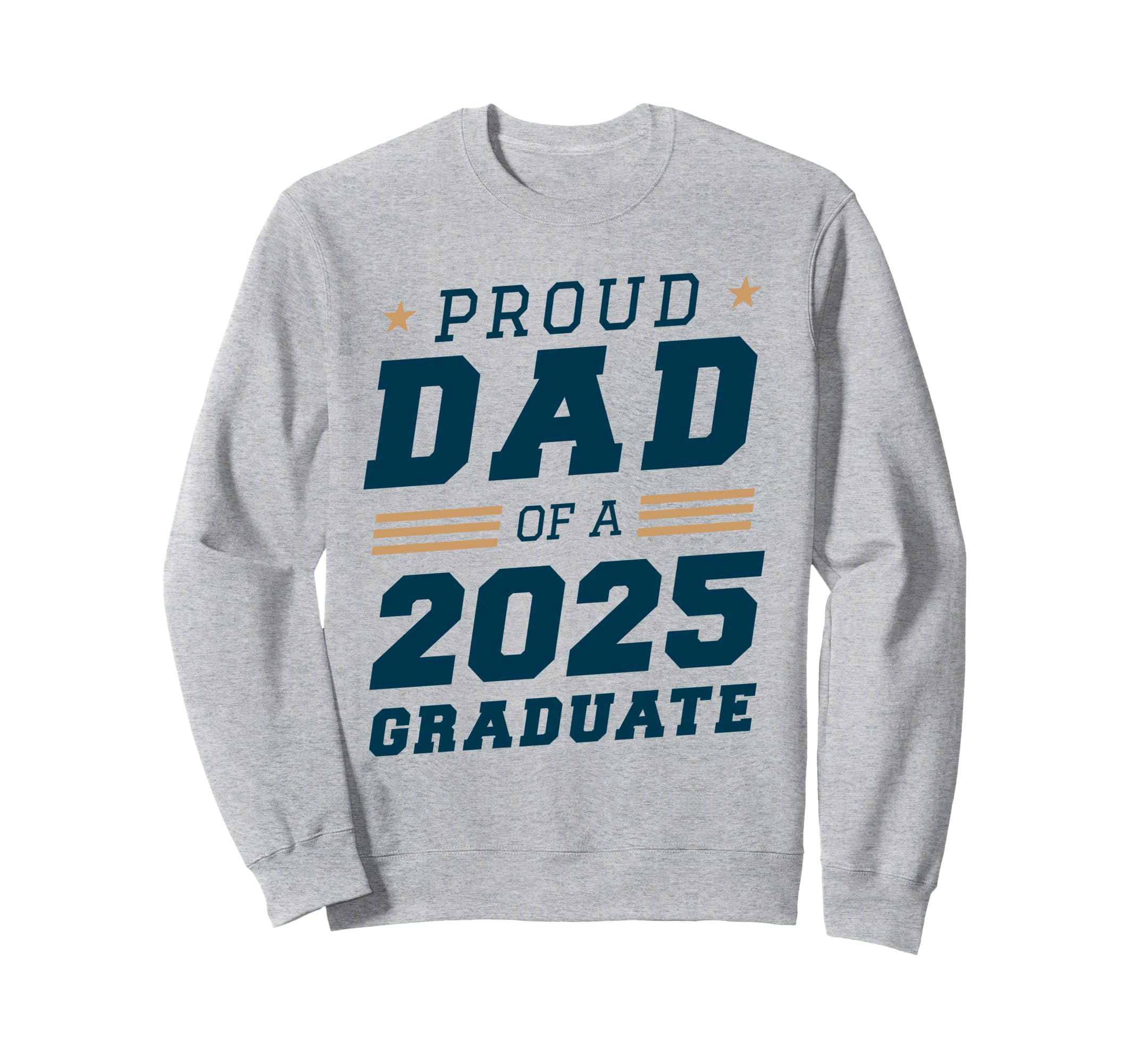 Proud Dad 2025 Graduate Dad Sweatshirt - Unique Graphic Men Women - T-Shirt, Sweatshirt, Hoodie