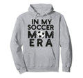 My Soccer Mom Era Funny Soccer Mom Hoodie - Custom Art Print for Adults - T-Shirt, Sweatshirt, Hoodie