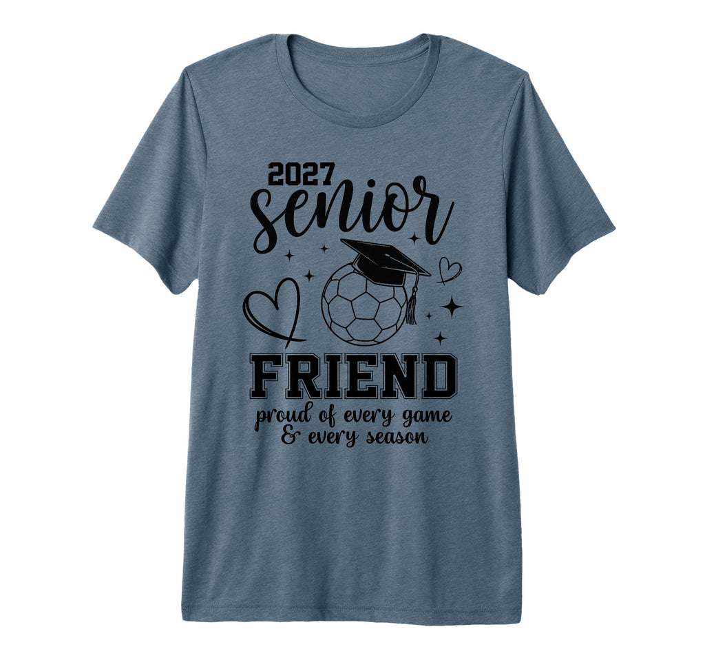 2027 Senior Soccer Friend Proud T-Shirt - Novelty Apparel for Adults - T-Shirt, Sweatshirt, Hoodie