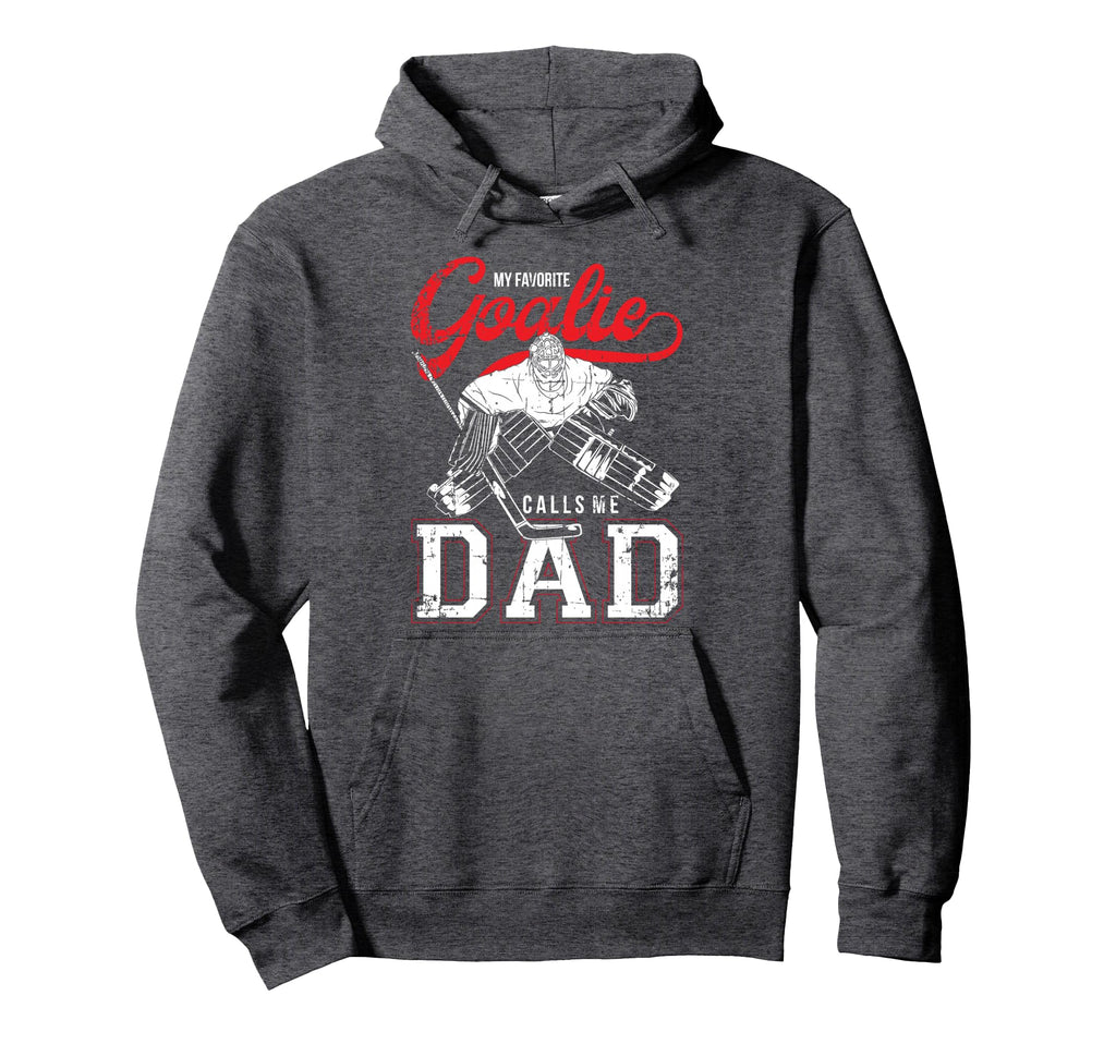 My Favorite Goalie Calls Me Dad Ice Hoodie - Aesthetic Graphic Men Women - T-Shirt, Sweatshirt, Hoodie
