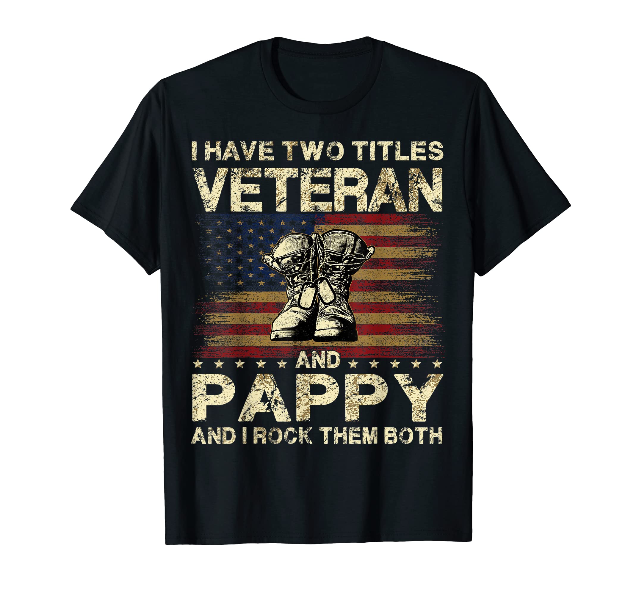 I Have Two Titles Veteran And Pappy T-Shirt - Fun Novelty Design Men Women - T-Shirt, Sweatshirt, Hoodie