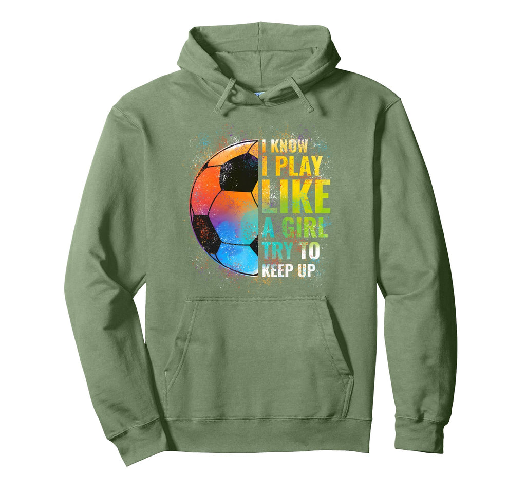 I Know I Play Like Try To Keep Up Funny Hoodie - Trendy Graphic Unisex - T-Shirt, Sweatshirt, Hoodie