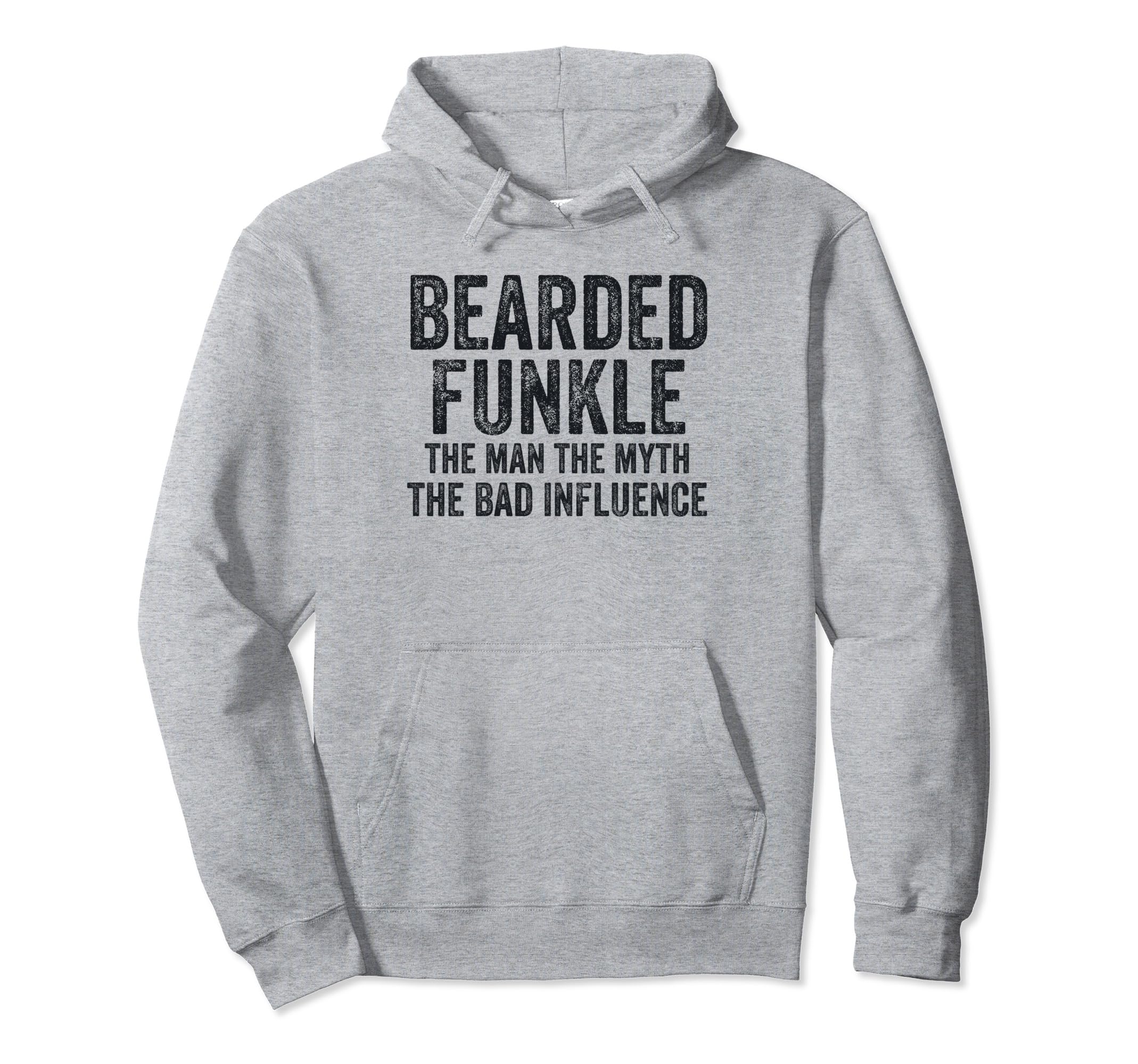 Bearded Funkle Myth Bad Influence Funny Dad Hoodie - Trendy Graphic Unisex - T-Shirt, Sweatshirt, Hoodie