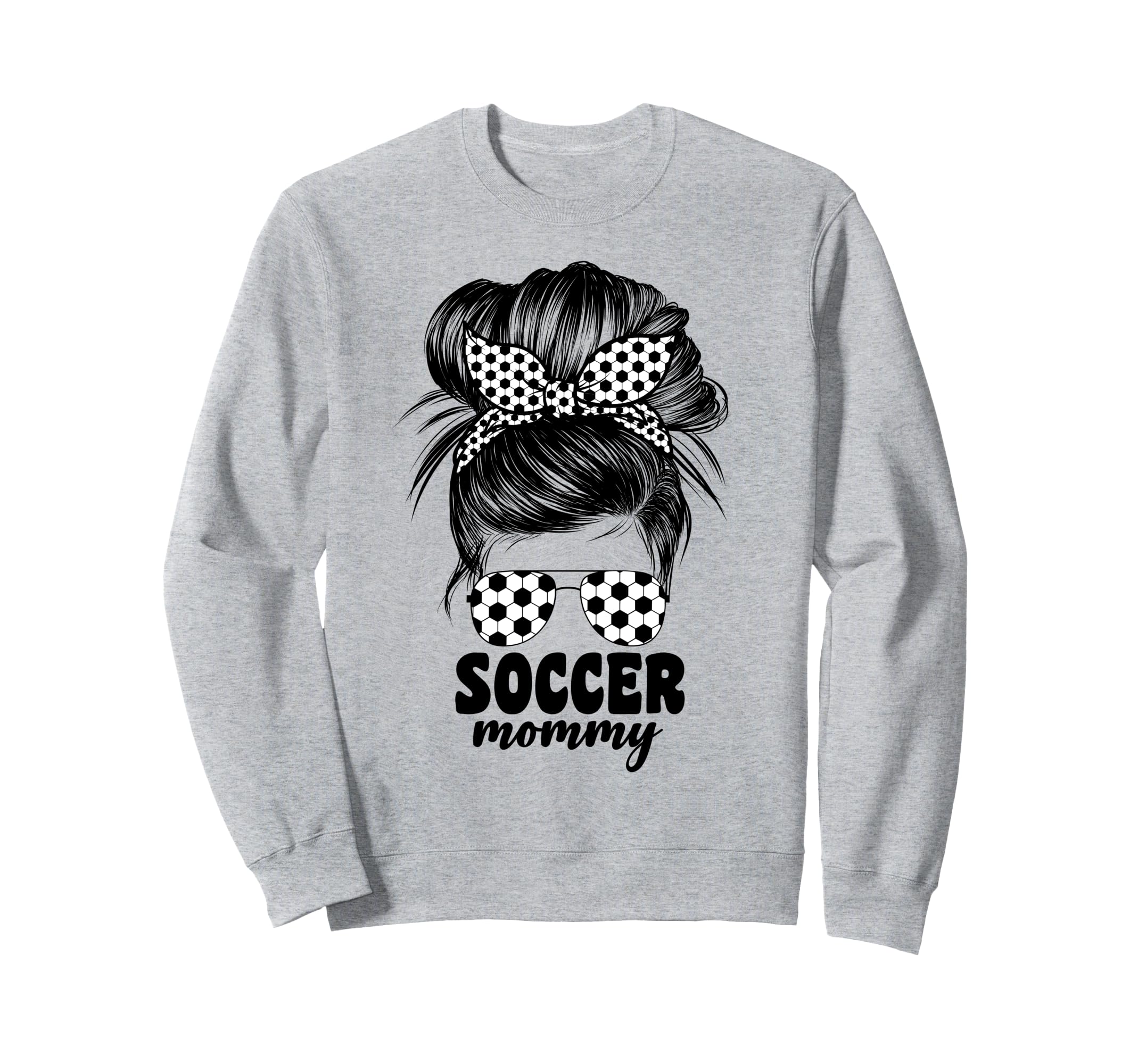 Proud Soccer Mommy Mom Messy Bun Sweatshirt - Fun Novelty Design Unisex - T-Shirt, Sweatshirt, Hoodie