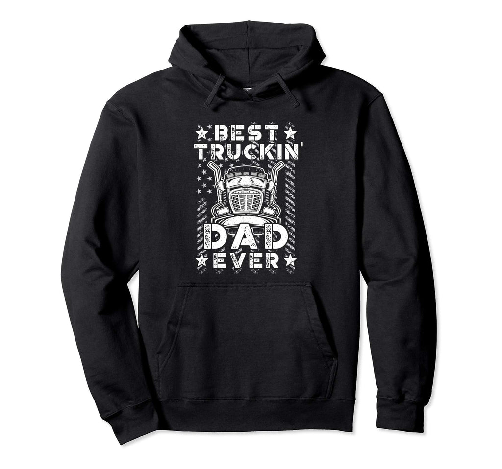 Best Truckin Dad Ever American Flag Hoodie - Streetwear Style Unisex - T-Shirt, Sweatshirt, Hoodie