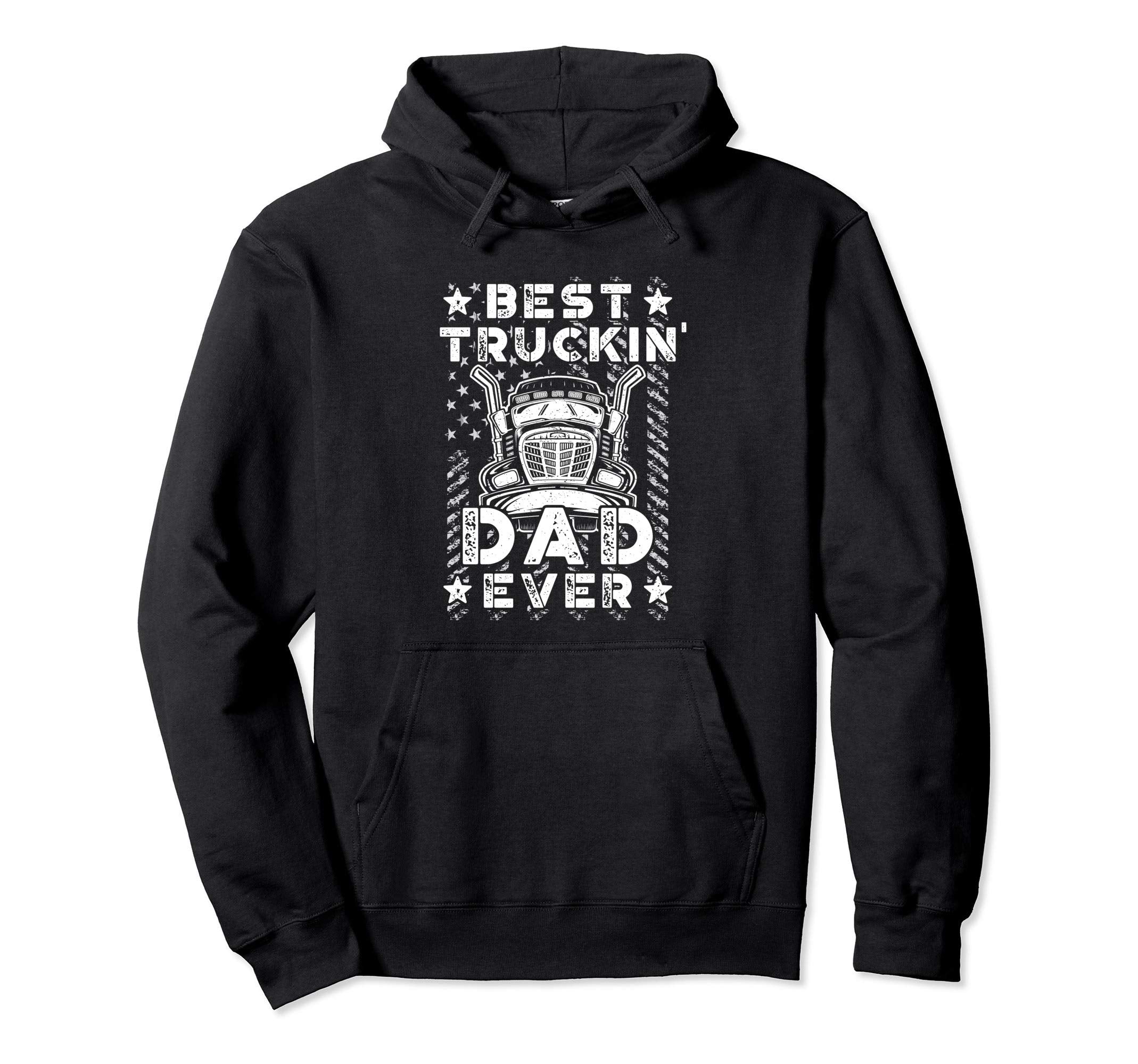 Best Truckin Dad Ever American Flag Hoodie - Streetwear Style Unisex - T-Shirt, Sweatshirt, Hoodie