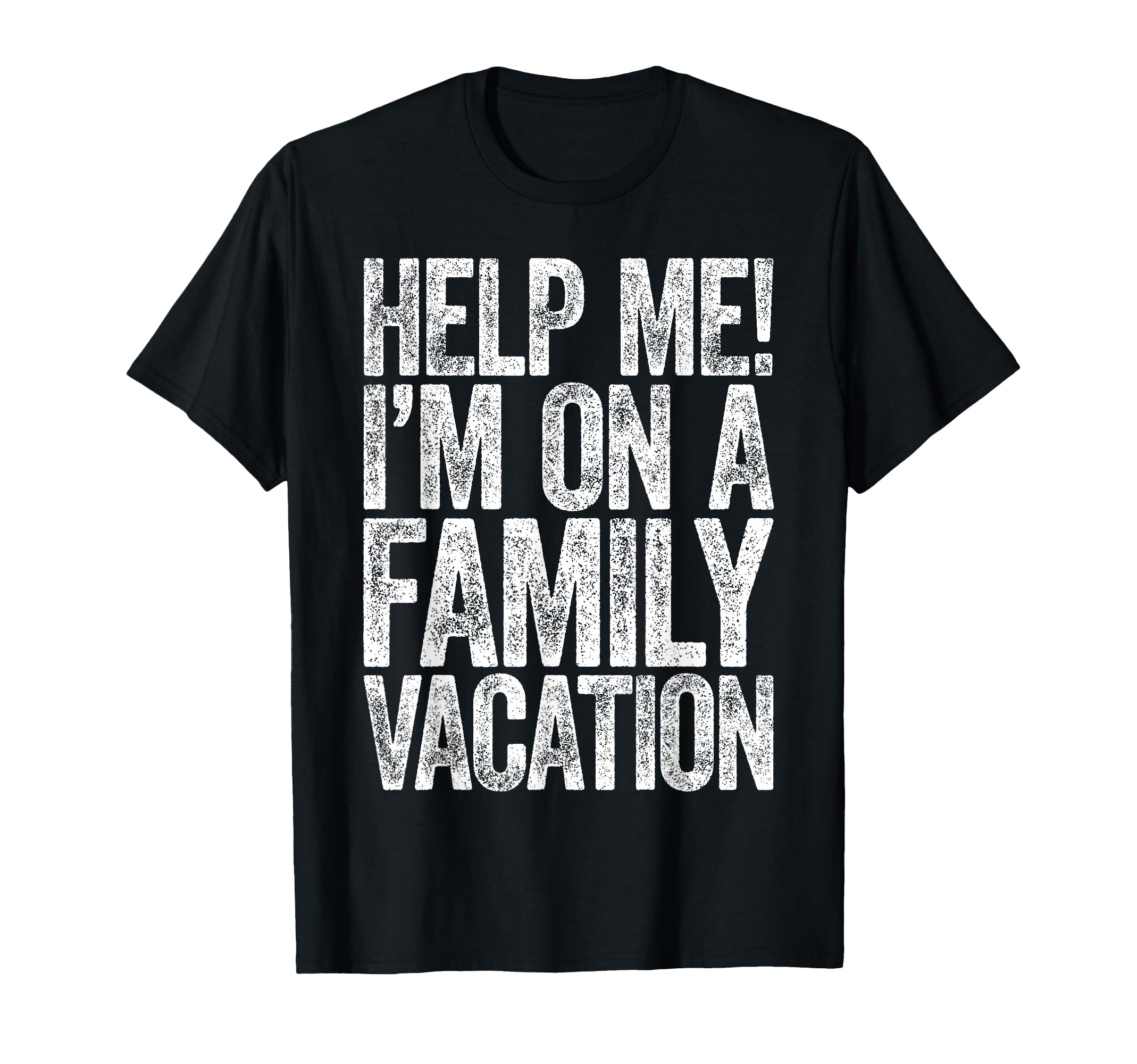 Help Me Im Family Vacation Funny T-Shirt - Minimalist Print Men Women - T-Shirt, Sweatshirt, Hoodie