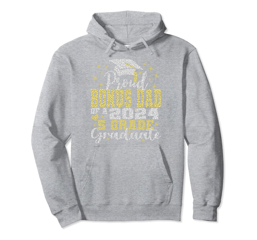 Proud Bonus Dad 5Th Grade Graduate 2024 Hoodie - Trendy Graphic Men Women - T-Shirt, Sweatshirt, Hoodie