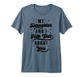 Funny Mom Dad Daughter And I Talk Shit T-Shirt - Unique Graphic Unisex - T-Shirt, Sweatshirt, Hoodie
