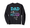 Dad Birthday Mermaid Bday Sweatshirt - Aesthetic Graphic Men Women - T-Shirt, Sweatshirt, Hoodie