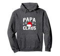 Papa Claus Funny Santa Family Gift Hoodie - Casual Everyday Wear Men Women - T-Shirt, Sweatshirt, Hoodie