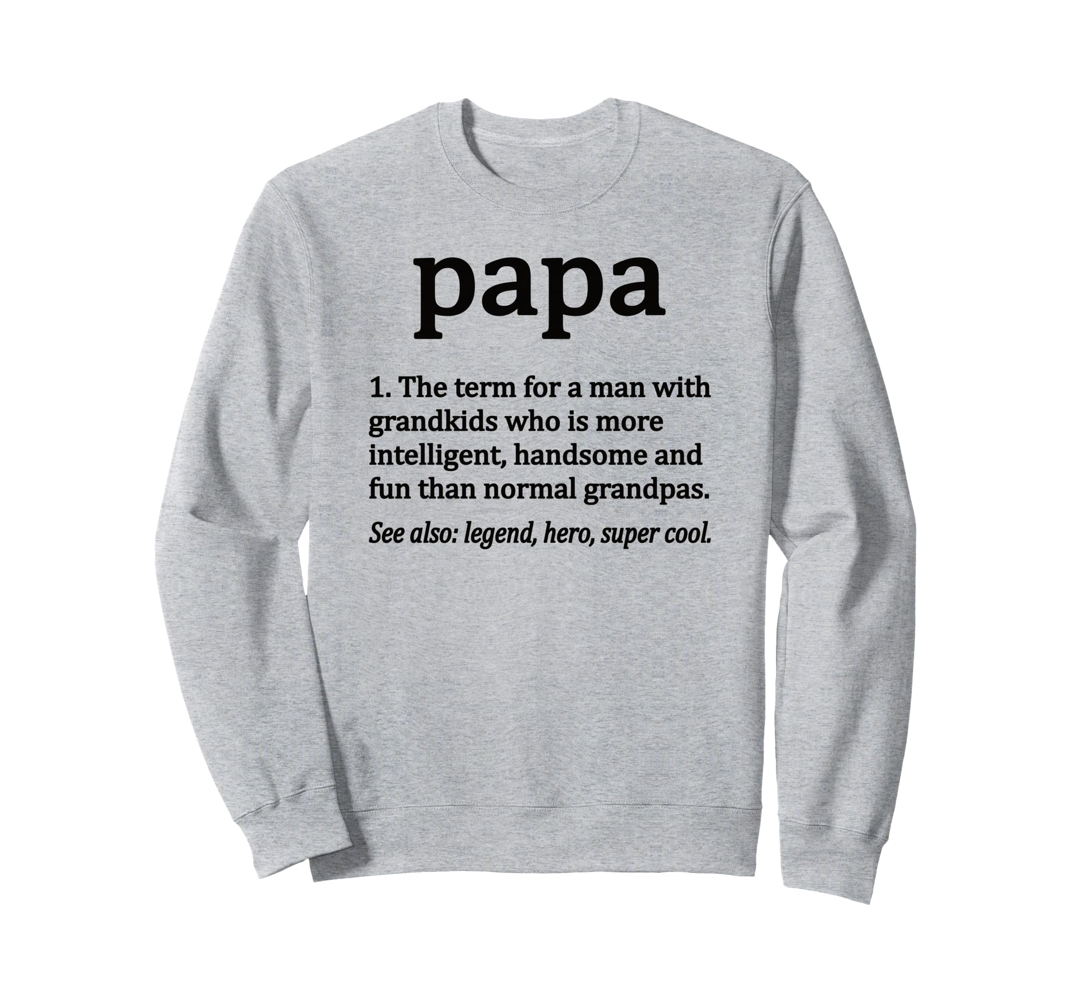 Papa Definition Funny Papa Grandpa Sweatshirt - Fun Novelty Design Unisex - T-Shirt, Sweatshirt, Hoodie