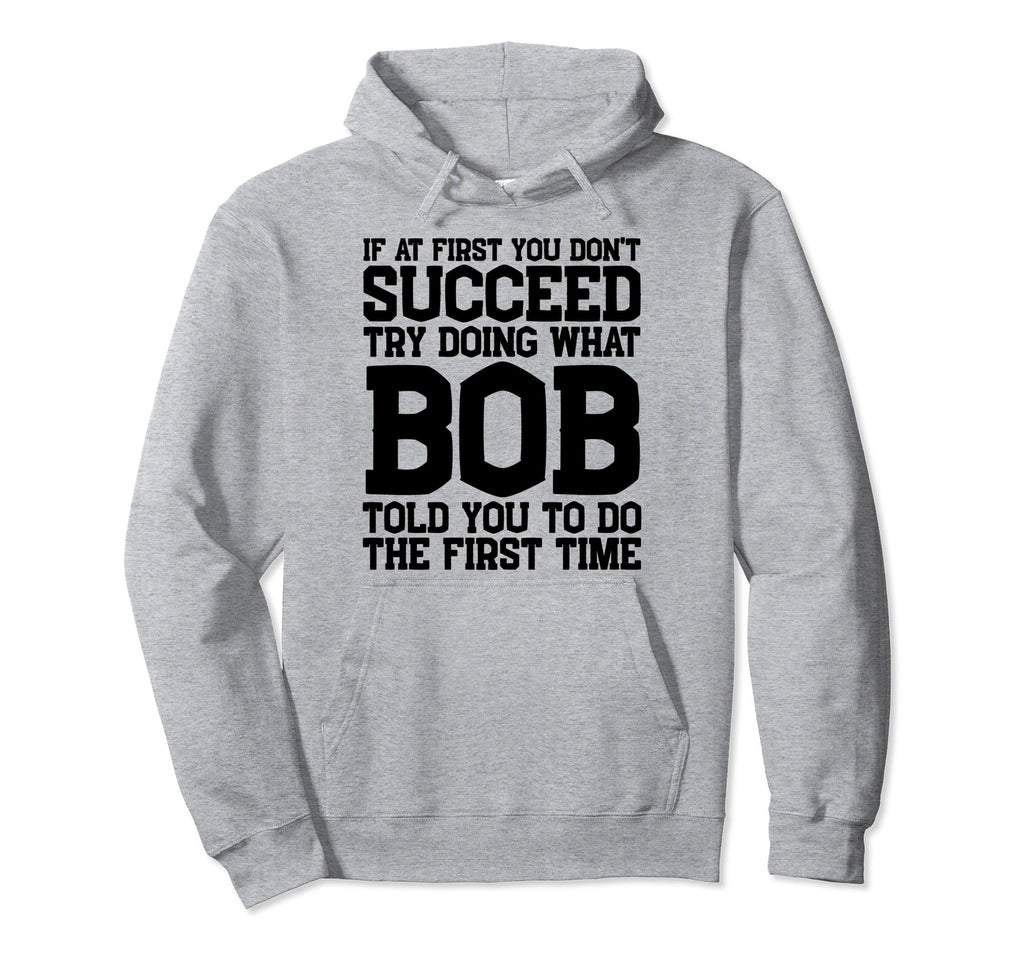 Funny Bob Gifts Fathers Day Funny Bob Hoodie - Custom Art Print Unisex - T-Shirt, Sweatshirt, Hoodie