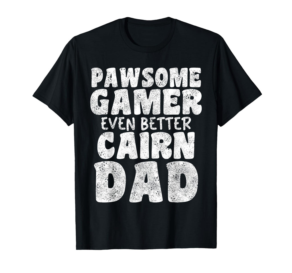 Pawsome Gamer Even Better Cairn Dad T-Shirt - Aesthetic Graphic Men Women - T-Shirt, Sweatshirt, Hoodie