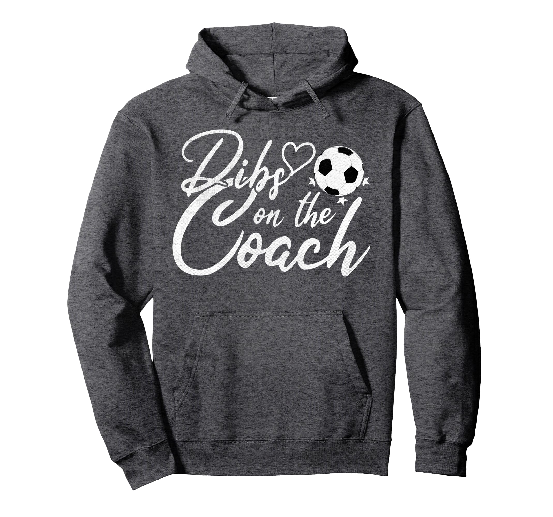 Dibs Coach Funny Soccer Coachs Wife Hoodie - Novelty Apparel Men Women - T-Shirt, Sweatshirt, Hoodie