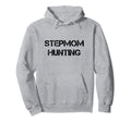 Stepmom Hunting Funny Single Dad Hoodie - Minimalist Print for Adults - T-Shirt, Sweatshirt, Hoodie