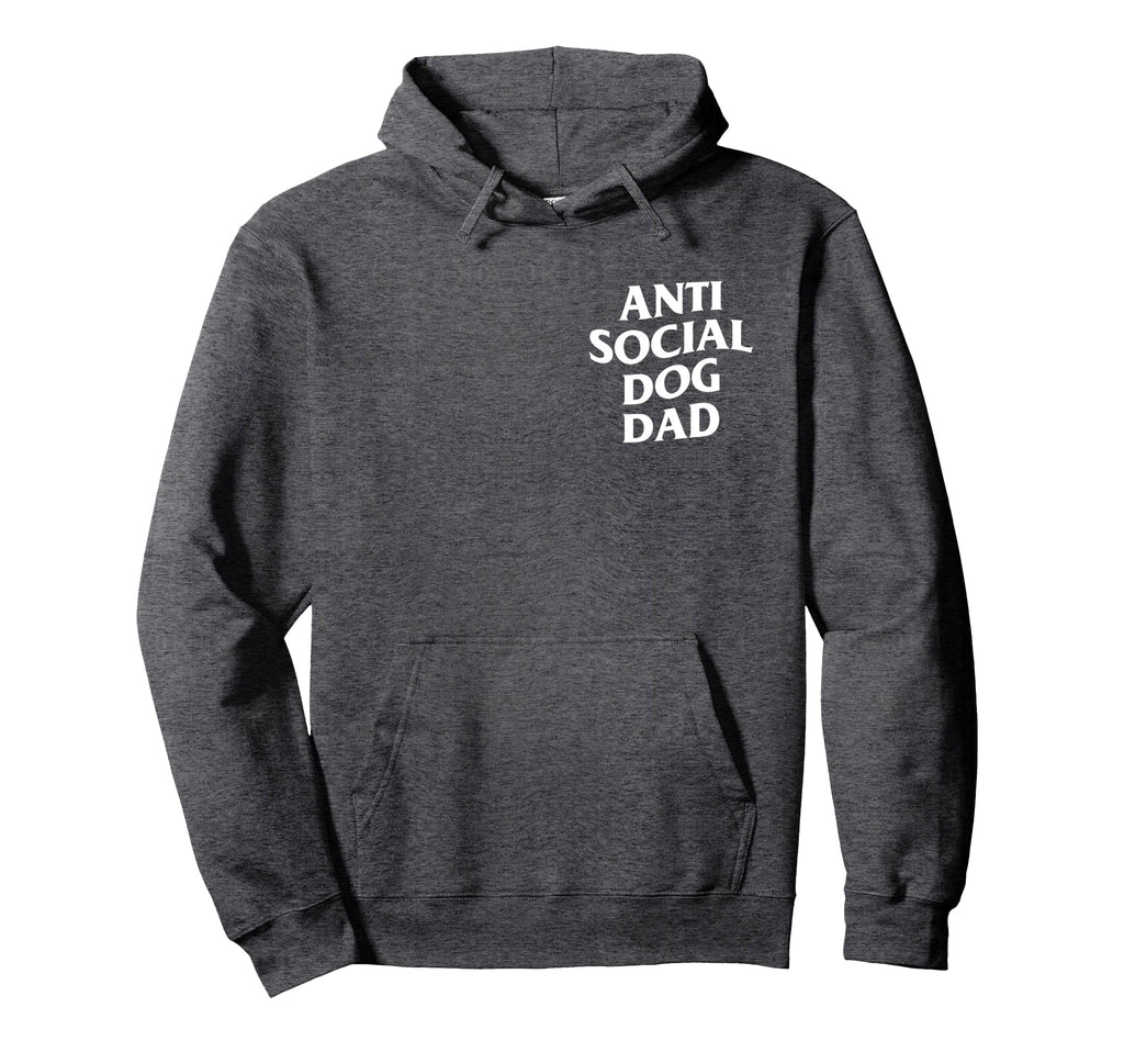 Anti Social Dog Dad Hoodie - Trendy Graphic Men Women - T-Shirt, Sweatshirt, Hoodie