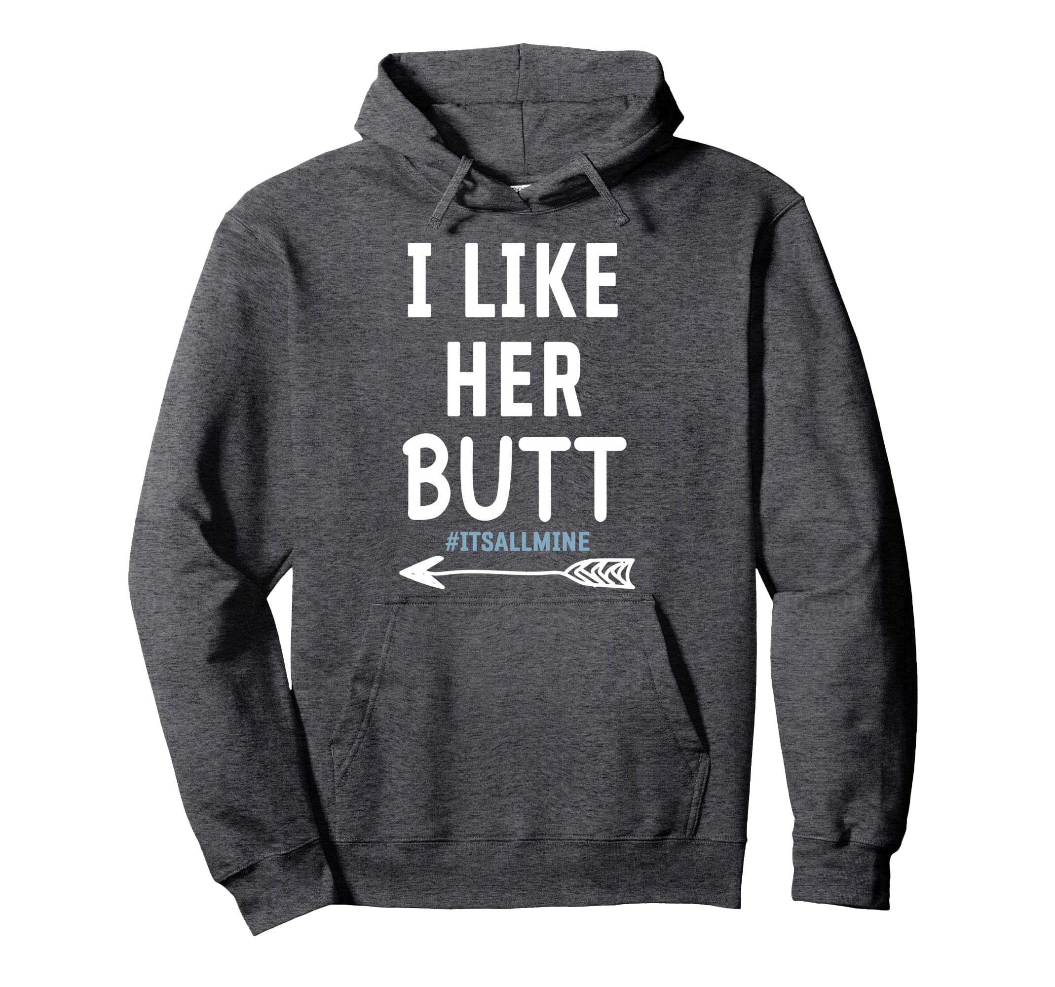 I Like Her Butt She Likes My Beard Hoodie - Casual Everyday Wear Men Women - T-Shirt, Sweatshirt, Hoodie