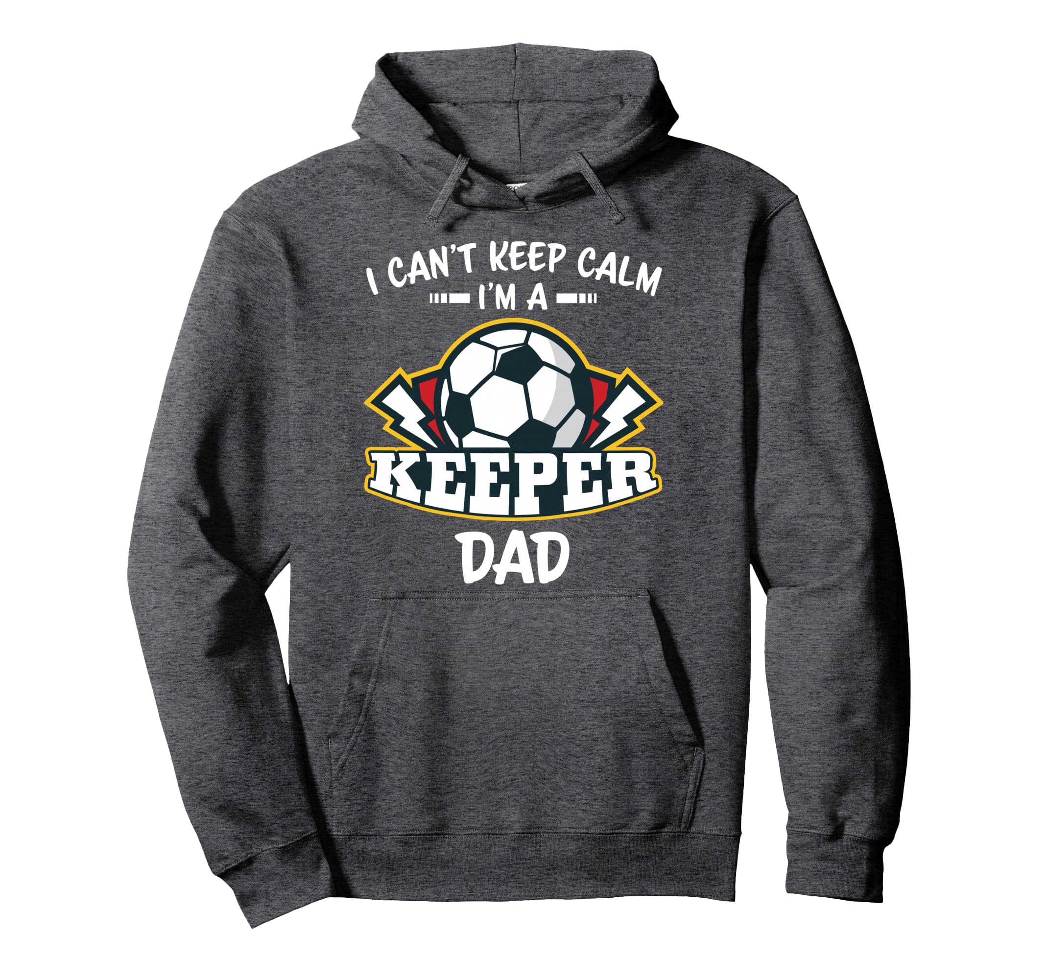 I Cant Keep Calm Im Keeper Dad Soccer Hoodie - Unique Graphic Unisex - T-Shirt, Sweatshirt, Hoodie