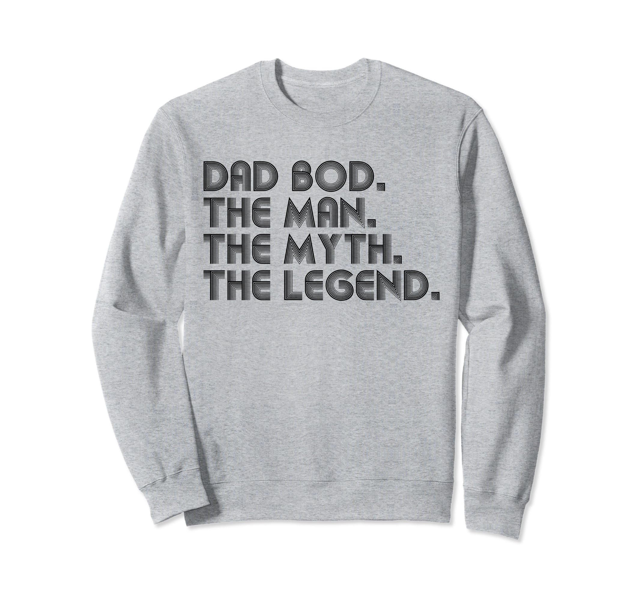 Dad Bod Myth Legend Funny Fathers Day Sweatshirt - Unique Graphic Unisex - T-Shirt, Sweatshirt, Hoodie