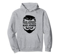 Dad Jokes I Think You Mean Rad Jokes Hoodie - Aesthetic Graphic for Adults - T-Shirt, Sweatshirt, Hoodie