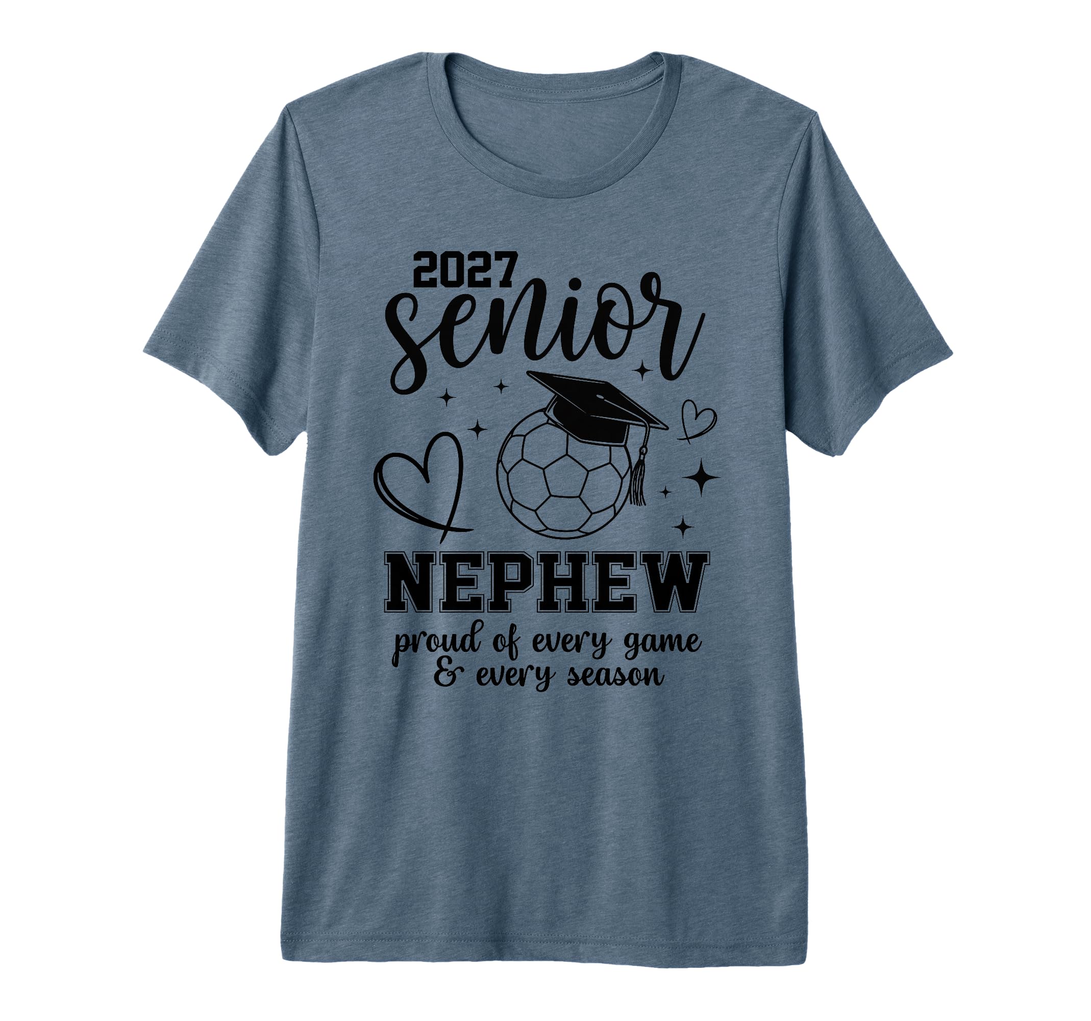 2027 Senior Soccer Nephew Proud T-Shirt - Casual Everyday Wear Unisex - T-Shirt, Sweatshirt, Hoodie