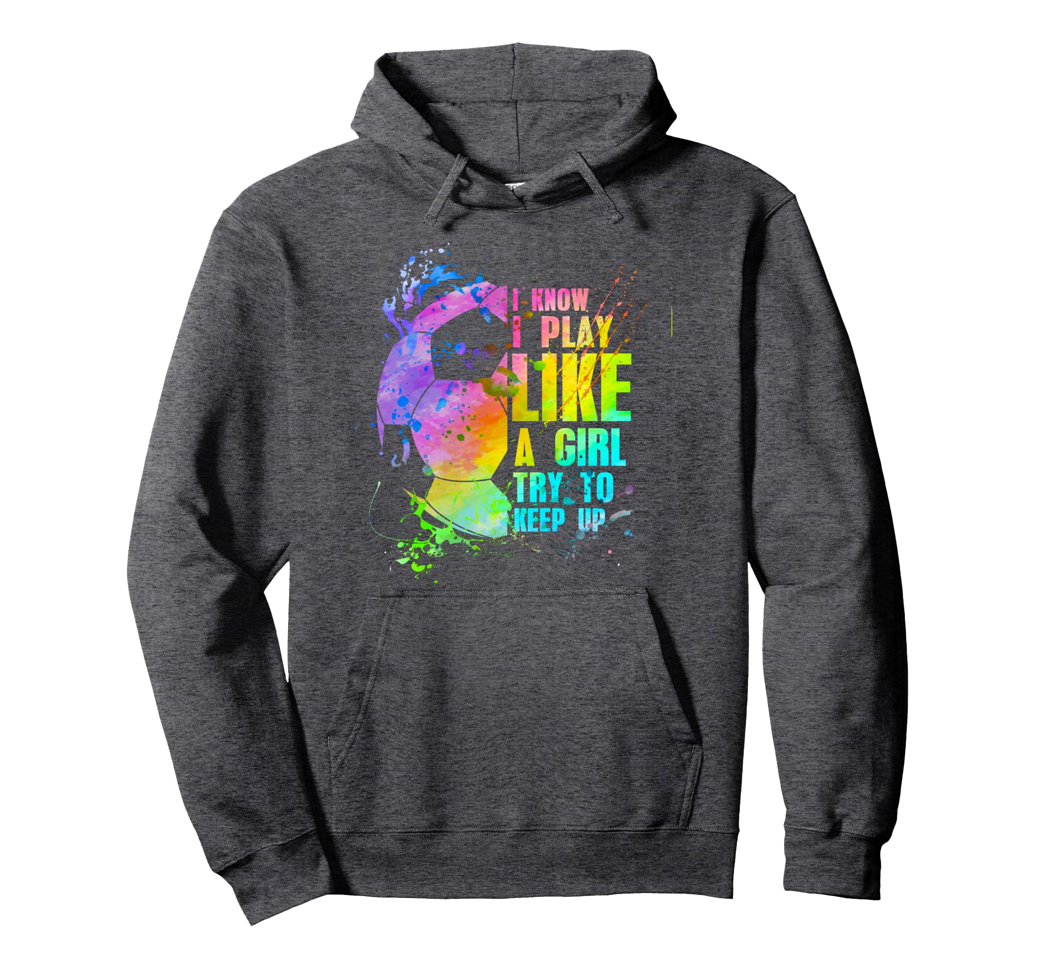 I Know I Play Like Try To Keep Up Hoodie - Casual Everyday Wear Men Women - T-Shirt, Sweatshirt, Hoodie