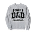 Soccer Dad Like Normal Dad Proud Sweatshirt - Fun Novelty Design Men Women - T-Shirt, Sweatshirt, Hoodie