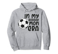 My Soccer Mom Era Funny Soccer Mom Hoodie - Custom Art Print Men Women - T-Shirt, Sweatshirt, Hoodie