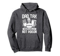 Dad Tax Making Sure Its Not Poison Hoodie - Custom Art Print Unisex - T-Shirt, Sweatshirt, Hoodie