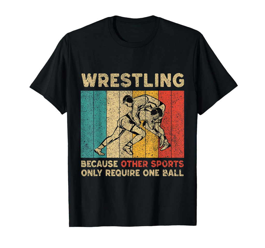 Wrestling Because Other Sports Only T-Shirt - Novelty Apparel Unisex - T-Shirt, Sweatshirt, Hoodie