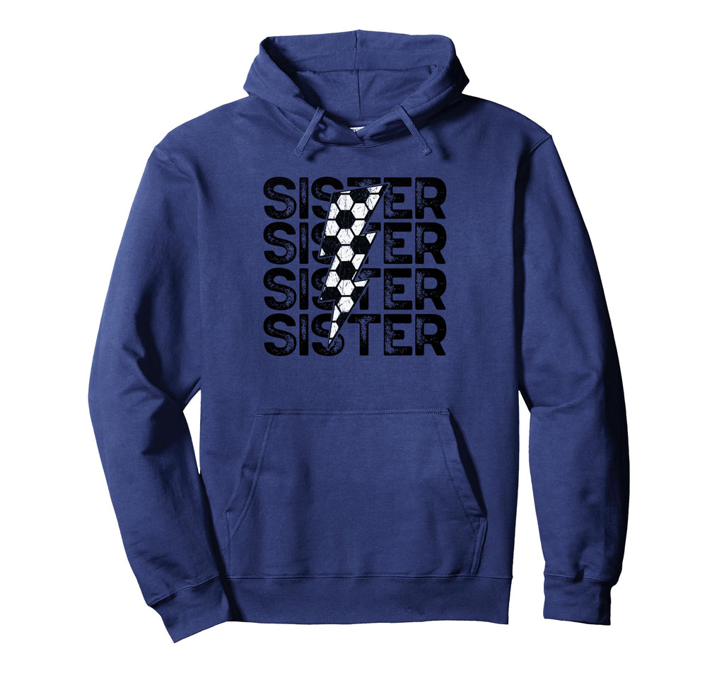 Soccer Sister Hoodie - Casual Everyday Wear for Adults - T-Shirt, Sweatshirt, Hoodie