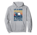 Ferret Gifts Ferret Makes It Better Mom Hoodie - Graphic Print Men Women - T-Shirt, Sweatshirt, Hoodie