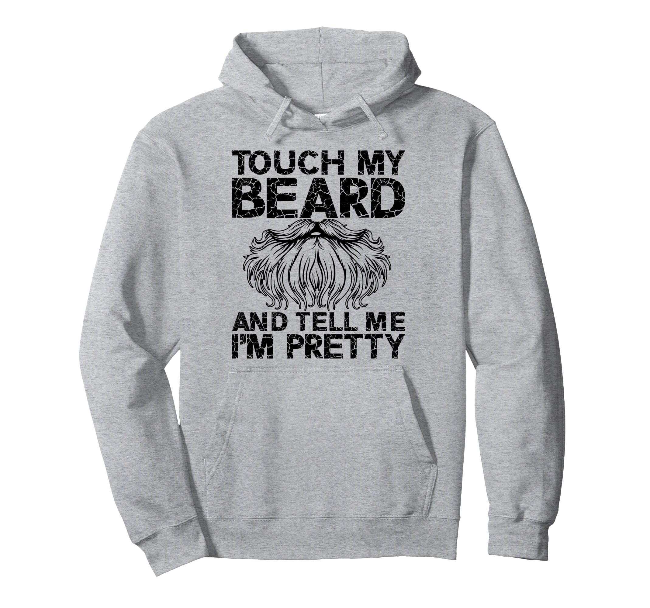 Touch Beard Tell Me Im Pretty Hoodie - Casual Everyday Wear for Adults - T-Shirt, Sweatshirt, Hoodie