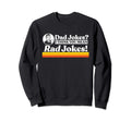 Dad Jokes More Like Rad Jokes Sweatshirt - Novelty Apparel for Adults - T-Shirt, Sweatshirt, Hoodie