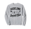 Sideline Social Club Soccer Sweatshirt - Casual Everyday Wear Men Women - T-Shirt, Sweatshirt, Hoodie