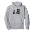 Dog Father Pet Funny Dog Dad Hoodie - Novelty Apparel Unisex - T-Shirt, Sweatshirt, Hoodie