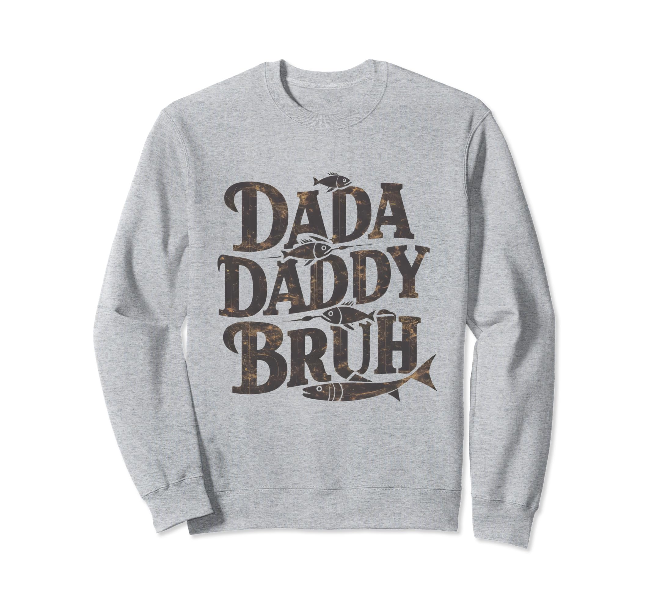 Dada Daddy Dad Bruh Fathers Day Dad Sweatshirt - Unique Graphic Unisex - T-Shirt, Sweatshirt, Hoodie