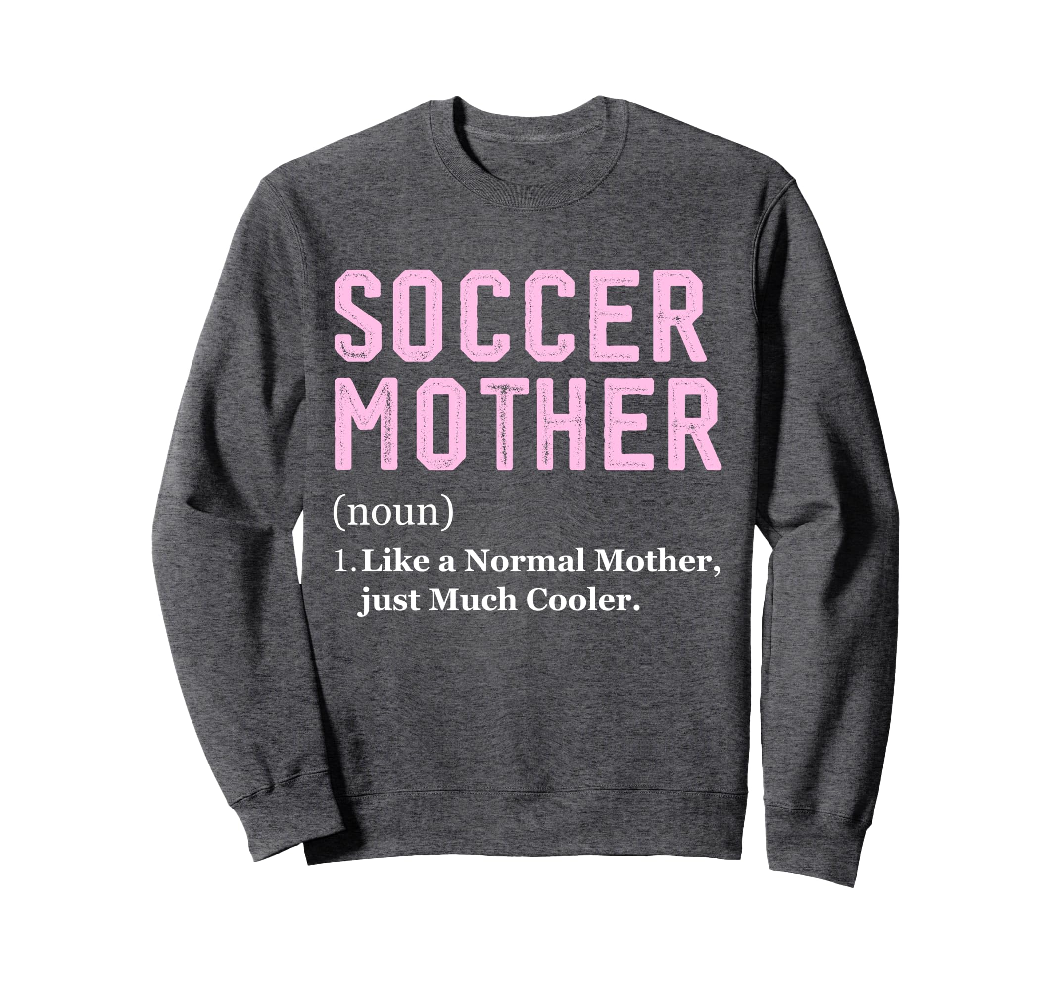 Funny Soccer Player Mother Sweatshirt - Streetwear Style Men Women - T-Shirt, Sweatshirt, Hoodie