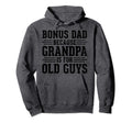 Bonus Dad Because Grandpa Is Old Guys Hoodie - Minimalist Print for Adults - T-Shirt, Sweatshirt, Hoodie