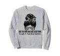 Dad Who Has Everything Except Full Sweatshirt - Streetwear Style Men Women - T-Shirt, Sweatshirt, Hoodie